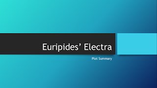 Euripides Electra  Plot Summary [upl. by Swihart]