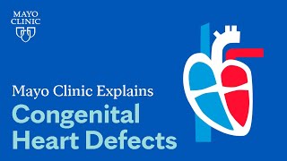 Mayo Clinic Explains Congenital Heart Defects [upl. by Iene]