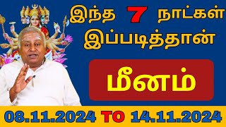 மீனம் இந்த 7 நாட்கள் இப்படித்தான்  Meenam  rasipalan  astrology  jothidam [upl. by Ahsirak]