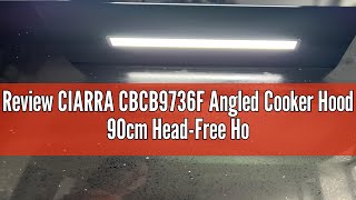 Review CIARRA CBCB9736F Angled Cooker Hood 90cm HeadFree Hood Recirculating amp Ducting Wall Mounted [upl. by Arikal]