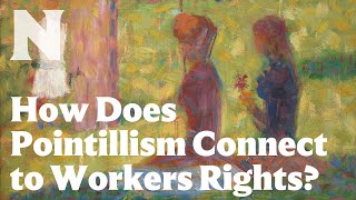 How Does Seurat Connect Pointillism to Workers Rights [upl. by Pinckney]