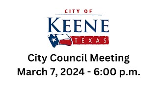 City of Keene Texas  Council Meeting  03072024 [upl. by Nnaeirual587]