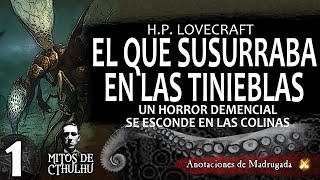 EL QUE SUSURRABA EN LAS TINIEBLAS 14  HP Lovecraft  MITOS DE CTHULHU [upl. by Jariv]