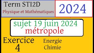 Sujet corrigé 19 juin 2024 BAC STI2D Ex4  maths physique chimie [upl. by Goldsworthy]