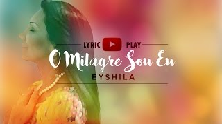 Eyshila  O Milagre Sou Eu Lyric Play [upl. by Londoner214]