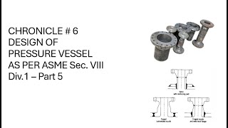 CHRONICLE  6 Design of Pressure Vessel Part 6 [upl. by Zullo117]