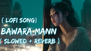 Bawara Mann lyrics video Akshay Kumar Huma Qureshi  Jubin Nautiyal amp Neeti Mohan lofi song [upl. by Scotney675]