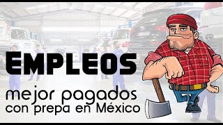 ¿Cuáles son los empleos mejor pagados con solo prepa en México [upl. by Victoir17]