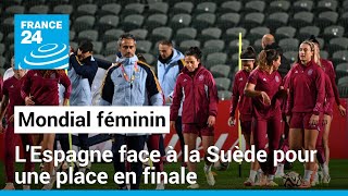 Mondial2023 de football  LEspagne affronte la Suède en demifinale • FRANCE 24 [upl. by Rafat908]