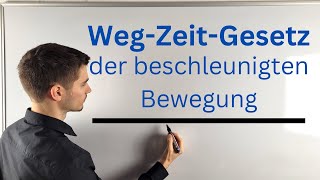 WegZeitGesetz der gleichmäßig beschleunigten Bewegung [upl. by Joey576]