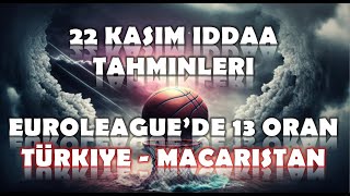 22 Kasım İddaa Tahminleri  Euroleaguede 13 Oran  Türkiye  Macaristan [upl. by Cherye]