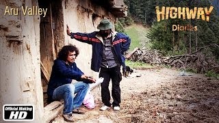 Highway Diaries  Aru Valley  Imtiaz Ali Randeep Hooda Alia Bhatt [upl. by Chappelka]