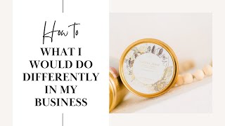 What I Would Do Differently in My Candle Business [upl. by Mateusz]