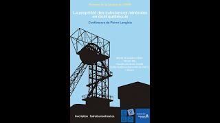 La propriété des substances minérales en droit québécois Conférence de Pierre Langlois [upl. by Novyert]