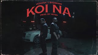 Badshah X Uchana Amit  Koi Na Official Music Video  Hiten  New Song 2023 [upl. by Ydnih40]