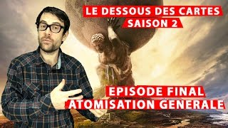 LP narratif  Le dessous des cartes  S2Ep07 FIN  Atomisation Générale [upl. by Sloan139]