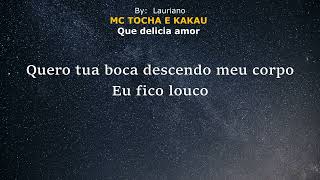 Karaoke  MC TOCHA E KAKAU  Que delicia Amor [upl. by Ivets]