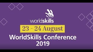 WorldSkills Conference 2019 – Skills for Change [upl. by Eelyk]