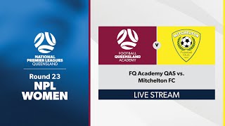 NPL Women Round 23  FQ Academy QAS vs Mitchelton FC [upl. by Khalid]