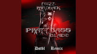 Phatt Bass Blade DSTBL Remix [upl. by Ardnuhs]