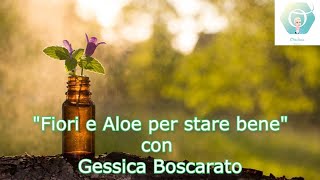 quotBenEssere OL3quot con Gessica Boscarato quotFiori e Aloe per stare benequot [upl. by Ecarg]