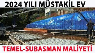 TEMEL  SUBASMAN MALİYETİ  MÜSTAKİL EV  2024 [upl. by Ansley]