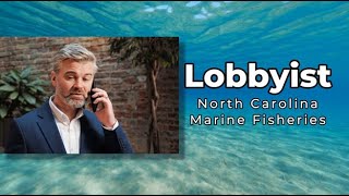 Lobbyist in NC Marine Fisheries [upl. by Chavez697]