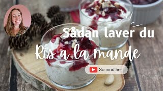 Risalamande  Sådan laver du julens lækre dessert [upl. by Chin427]