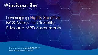 Leveraging Highly Sensitive NGS Assays for Clonality SHM and MRD Assessments [upl. by Htabmas]