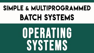 Simple and Multiprogrammed Batch Systems  Operating Systems  CSE Btech Engineering OS complete [upl. by Kistner865]