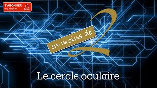 Le cercle oculaire en Terminale [upl. by Haem]