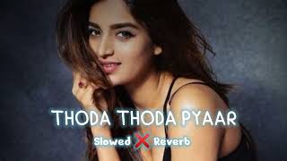 Thoda thoda pyaar Slowed And Reverb Lofi Song  Hindi Lofi Song [upl. by Garrick]