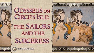 Odysseus on Circes Isle The Sailors and the Sorceress  A Tale from Greek Mythology [upl. by Fanchette]