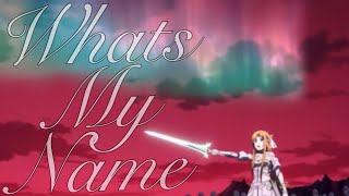 Whats My Name  Asuna Yuuki AMV [upl. by Asirehc141]