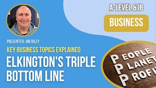 Elkingtons Triple Bottom Line  ALevel amp IB Business [upl. by Notliw]