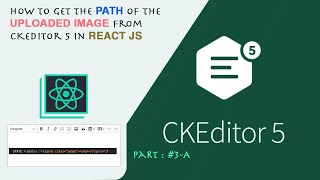 How to get the path of the uploaded image from CKEditor 5 in React JS [upl. by Ahsilat]