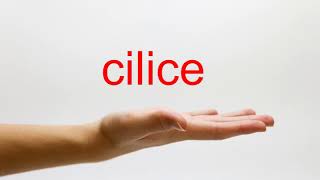 How to Pronounce cilice  American English [upl. by Ddarb516]