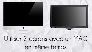 Utiliser 2 écrans avec un MAC en même temps  Ajout dun moniteur externe  TV [upl. by Lavery]