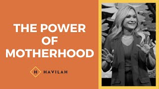 The Power of Motherhood  Havilah Cunnington [upl. by Irat]