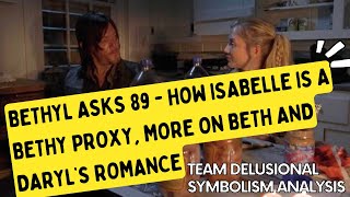 Bethyl Asks 89  How isabelle is a Bethy Proxy more on Beth and Daryl’s romance [upl. by Aedrahs]