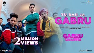 Tu Ban Ja Gabru Song  Gabru Gang  Daler Mehndi  Usman Khan Sameer Anjaan [upl. by Jairia826]