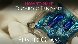 How to create a fused glass pendant  Dichroic amp Clear [upl. by Procora]