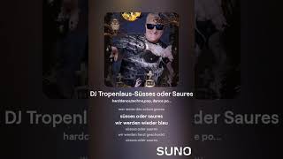 DJ Tropenlaus  Süsses oder Saures [upl. by Ellered]