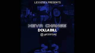 Neva Change  DOLLA BILL  ProdbyLexx2Sev [upl. by Hairahcez]