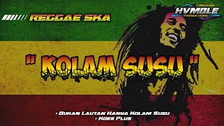 Kolam Susu  Koes Plus REGGAE SKA COVER HVMBLE [upl. by Gaultiero]