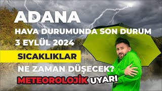 Adana Hava Durumu  Meteorolojik Uyarı  3 Eylül 2024 [upl. by Ojybbob528]