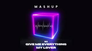 5 Give Me Everything My Lover Otto Le Blanc Mashup [upl. by Lalittah476]