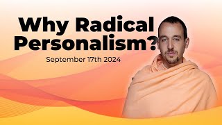 Why Radical Personalism  September 17th 2024 [upl. by Fredia]