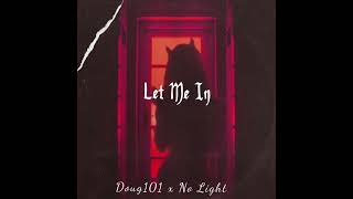 Doug101  Let Me In official audiofeat No Light [upl. by Burdelle]