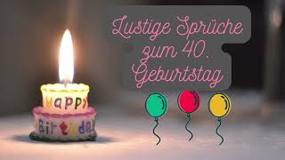 Lustige Sprüche zum 40 Geburtstag [upl. by Anastase108]